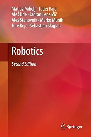 robotics 2nd edition matjaz mihelj ,tadej bajd ,ales ude ,jadran lenarcic ,ales stanovnik ,marko munih ,jure