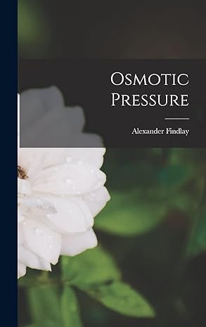 osmotic pressure 1st edition alexander findlay 1017788723, 978-1017788723