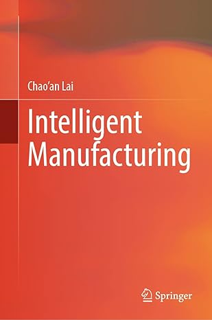 intelligent manufacturing 1st edition chao'an lai 981190166x, 978-9811901669