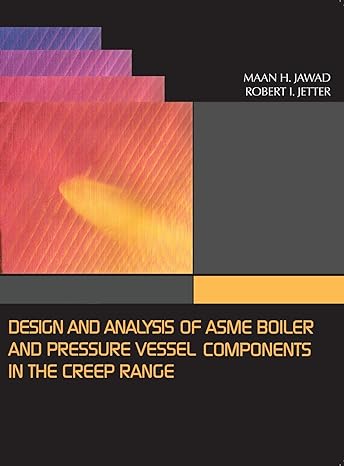 design and analysis of asme pressure vessel components in the creep range 1st edition maan h maan ,robert i