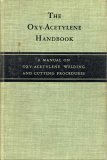 the oxy acetylene handbook a manual on oxy acetylene welding and cutting procedures 1st edition union carbide