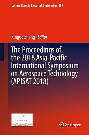 the proceedings of the 2018 asia pacific international symposium on aerospace technology 1st edition xinguo