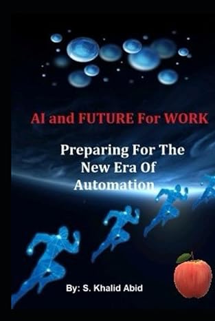 ai and the future work preparing for a new era of automation 1st edition s khalid abid b0cd16v1ym,