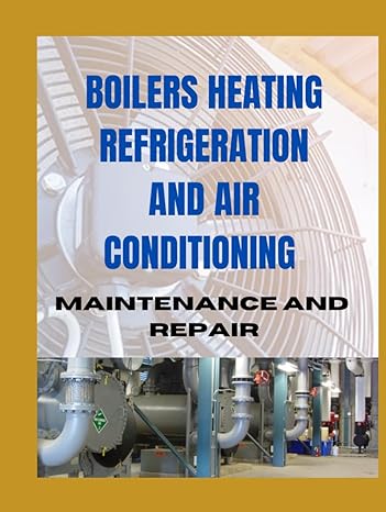 boilers heating refrigeration and air conditioning maintenance and repair 1st edition us navy b0cr4bv2z7,