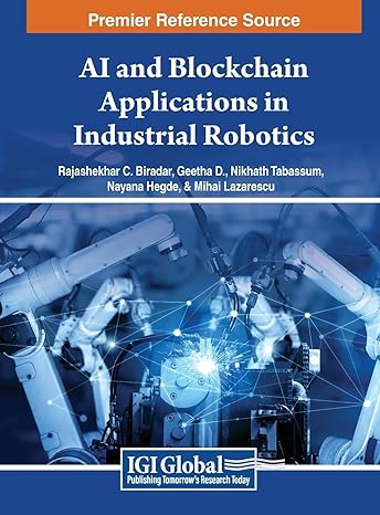 ai and blockchain applications in industrial robotics 1st edition rajashekhar c biradar ,geetha d ,nikhath