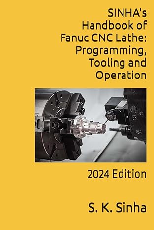 sinhas handbook of fanuc cnc lathe programming tooling and operation 1st edition s k sinha b0cr45xl2x,