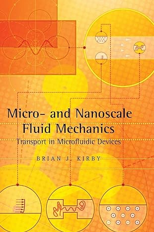 micro and nanoscale fluid mechanics transport in microfluidic devices 1st edition brian j kirby 0521119030,