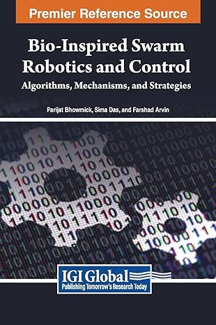 bio inspired swarm robotics and control algorithms mechanisms and strategies 1st edition parijat bhowmick