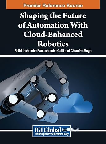 shaping the future of automation with cloud enhanced robotics 1st edition rathishchandra ramachandra gatti