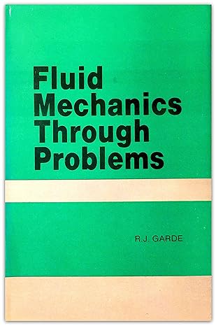 fluid mechanics through problems 1st edition r j garde 0470213329, 978-0470213322