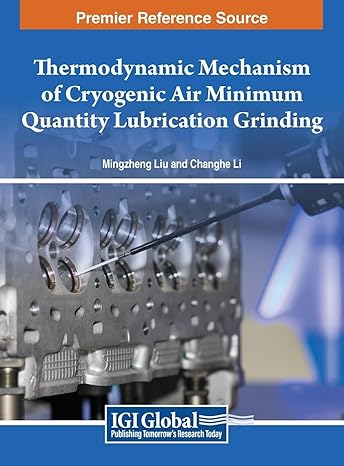 thermodynamic mechanism of cryogenic air minimum quantity lubrication grinding 1st edition mingzheng liu