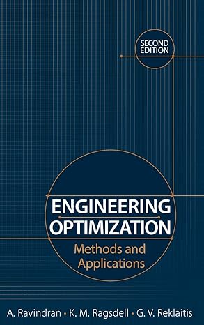 engineering optimization methods and applications 2nd edition a ravindran ,ken m ragsdell ,gintaras v