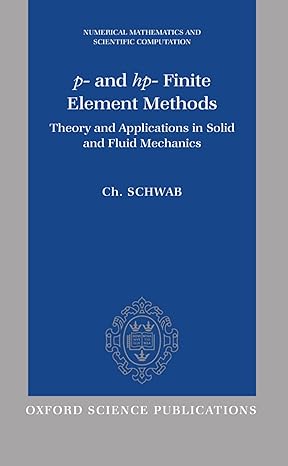 p and hp finite element methods theory and applications to solid and fluid mechanics 1st edition ch schwab