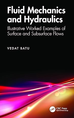 fluid mechanics and hydraulics illustrative worked examples of surface and subsurface flows 1st edition vedat