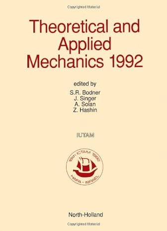 theoretical and applied mechanics 1992 1st edition s r bodner ,j singer ,a solan ,z hashin 0444888896,