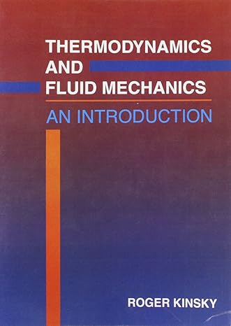 introductory thermodynamics and fluids mechanics 1st edition r kinsky 0074702386, 978-0074702383