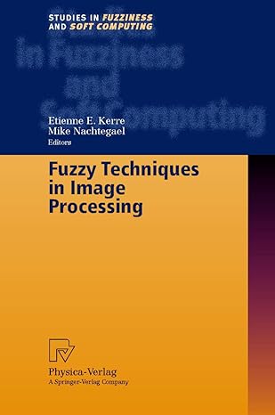 fuzzy techniques in image processing 2000th edition etienne e kerre ,mike nachtegael 3790813044,