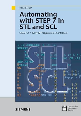 automating with step 7 in stl and scl programmable controllers simatic s7 300/400 3rd edition hans berger