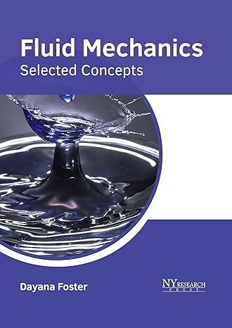 fluid mechanics selected concepts 1st edition dayana foster 1647254671, 978-1647254674