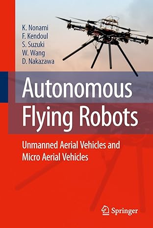 autonomous flying robots unmanned aerial vehicles and micro aerial vehicles 2010th edition kenzo nonami