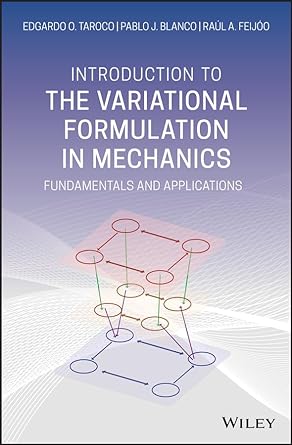 introduction to the variational formulation in mechanics fundamentals and applications 1st edition edgardo o