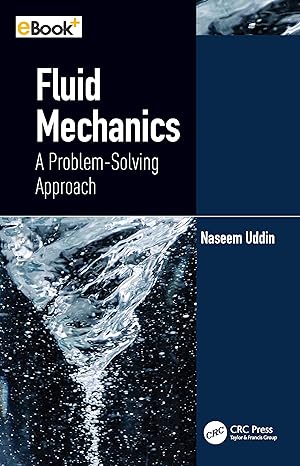 fluid mechanics a problem solving approach 1st edition naseem uddin 1032324538, 978-1032324531