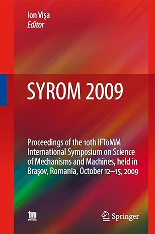 syrom 2009 proceedings of the 10th iftomm international symposium on science of mechanisms and machines held