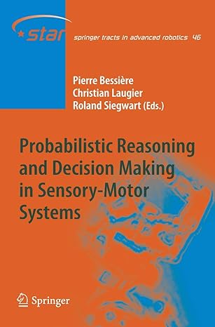 probabilistic reasoning and decision making in sensory motor systems 2008th edition pierre bessiere