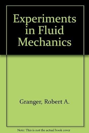 experiments in fluid mechanics 1st edition robert a granger 0030046386, 978-0030046384