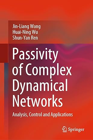 passivity of complex dynamical networks analysis control and applications 1st edition jin liang wang ,huai