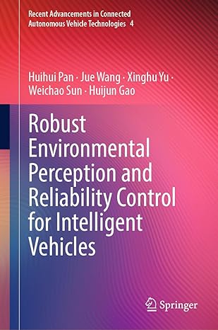 robust environmental perception and reliability control for intelligent vehicles 1st edition huihui pan ,jue