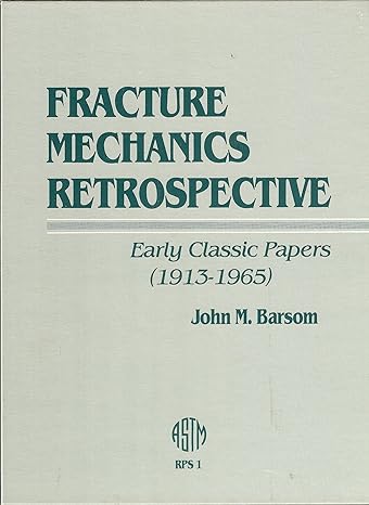 fracture mechanics retrospective early classic papers 1913 1965 1st edition john m barsom 0803104839,