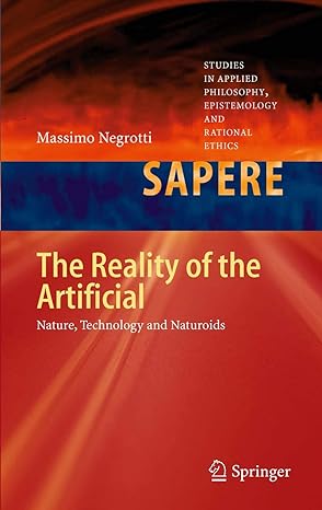 the reality of the artificial nature technology and naturoids 2012th edition massimo negrotti 3642296785,