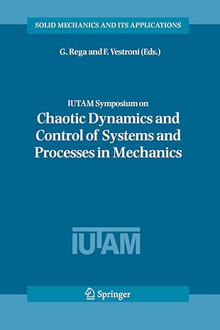 iutam symposium on chaotic dynamics and control of systems and processes in mechanics proceedings of the