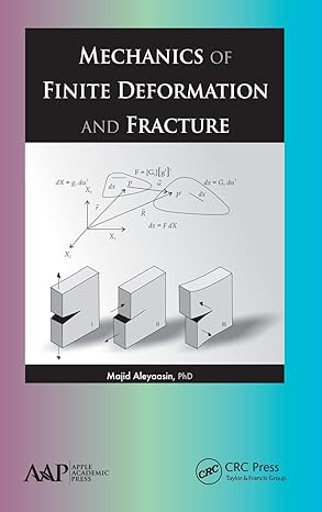 mechanics of finite deformation and fracture 1st edition majid aleyaasin 1771880988, 978-1771880985