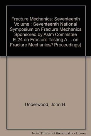 fracture mechanics seventeenth volume seventeenth national symposium on fracture mechanics sponsored by astm