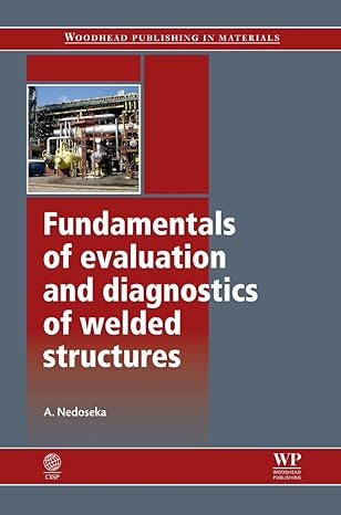 fundamentals of evaluation and diagnostics of welded structures 1st edition a nedoseka 0857095315,