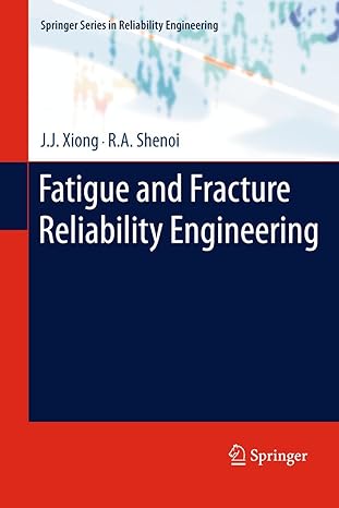 fatigue and fracture reliability engineering 2011th edition j j xiong ,r a shenoi 085729217x, 978-0857292179