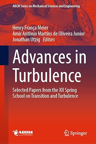 advances in turbulence selected papers from the xii spring school on transition and turbulence 2023rd edition
