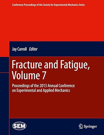 fracture and fatigue volume 7 proceedings of the 2013 annual conference on experimental and applied mechanics