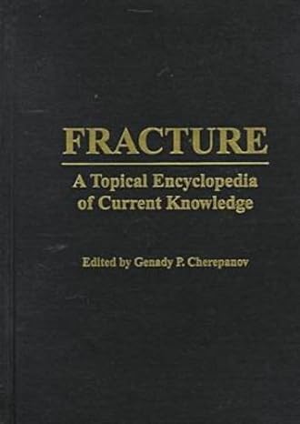 fracture a topical encyclopedia of current knowledge 1st edition gennadii petrovich cherepanov 0894649248,