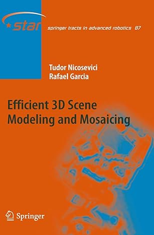 efficient 3d scene modeling and mosaicing 2013th edition tudor nicosevici ,rafael garcia 3642364179,