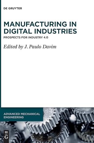 manufacturing in digital industries prospects for industry 4 0 1st edition j paulo davim 3110575078,