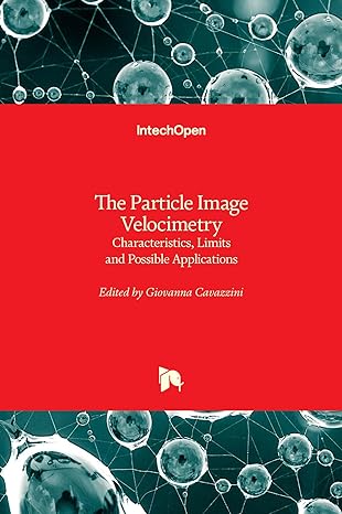 the particle image velocimetry characteristics limits and possible applications 1st edition giovanna