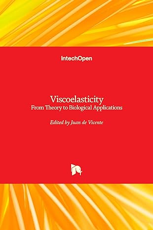 viscoelasticity from theory to biological applications 1st edition juan de vicente 9535108417, 978-9535108412