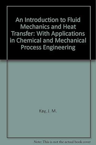 An Introduction To Fluid Mechanics And Heat Transfer With Applications In Chemical And Mechanical Process Engineering