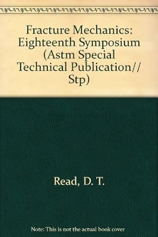 fracture mechanics eighteenth symposium 1st edition d t read ,r p reed 0803109490, 978-0803109490