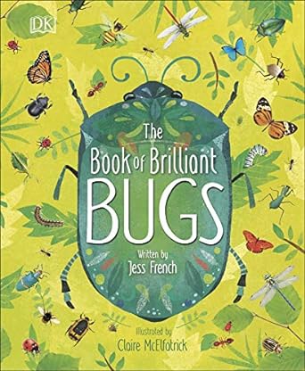 the book of brilliant bugs 1st edition jess french ,claire mcelfatrick b01dmg8cpi, 978-1465489821