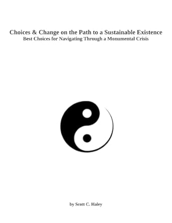 choices and change on the path to a sustainable existence best choices for navigating through a monumental