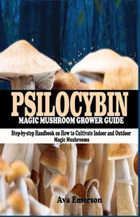 psilocybin magic mushroom grower guide step by step handbook on how to cultivate indoor and outdoor magic